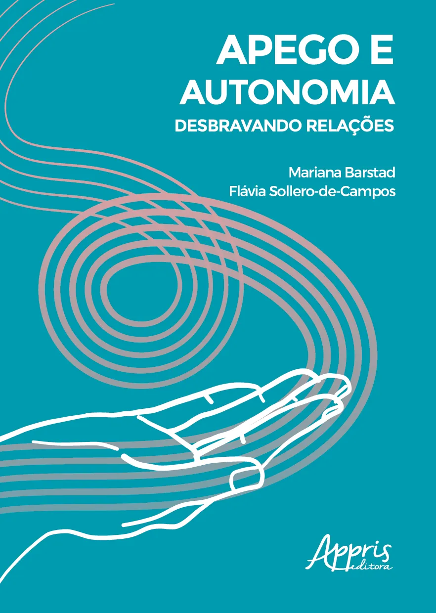 Apego e autonomia: desbravando relações: Apego e autonomia: desbravando relações
