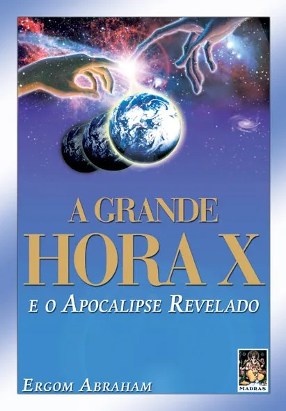 Grande hora X e o apocalipse revelado Grande hora X e o apocalipse revelado