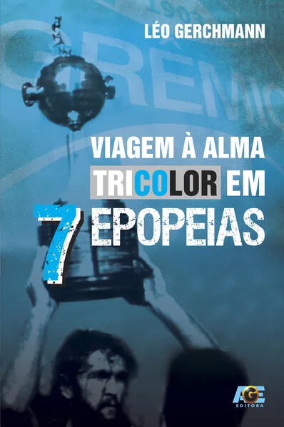 Viagem à Alma Tricolor em 7 Epopeias: