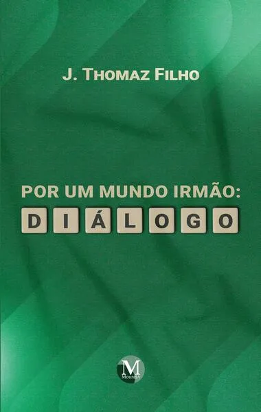 POR UM MUNDO IRMÃO: Diálogo: