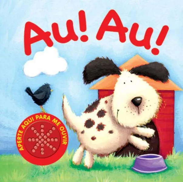 Au! Au! : Aperte aqui para me ouvir: