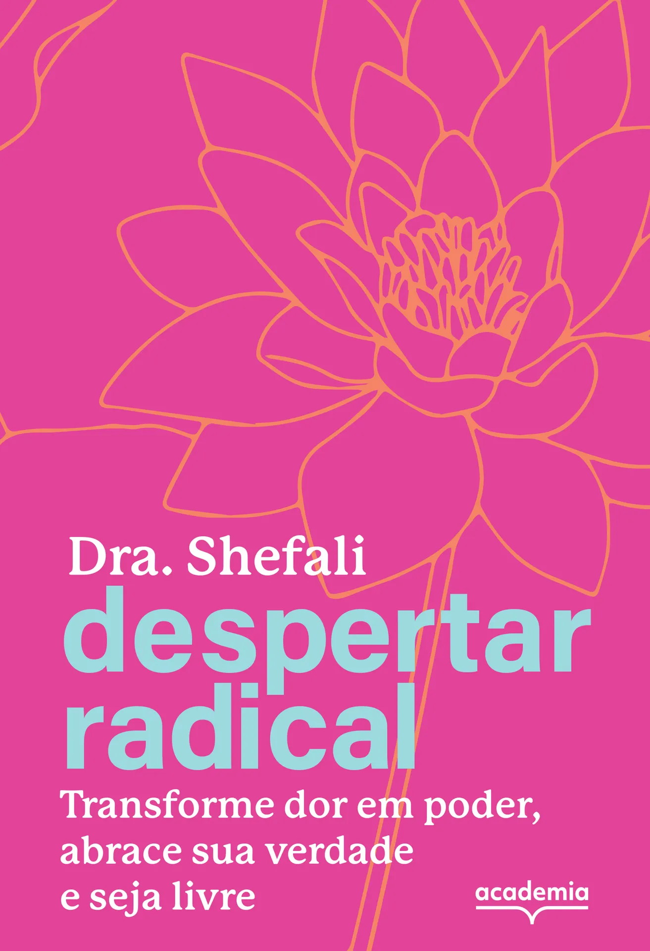 Despertar radical: transforme sua dor em poder, abrace sua verdade e seja livre Despertar radical
