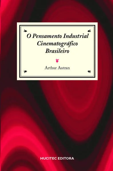 Pensamento industrial cinematográfico brasileiro: