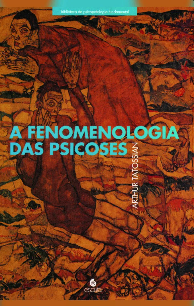 A fenomenologia das psicoses A fenomenologia das psicoses