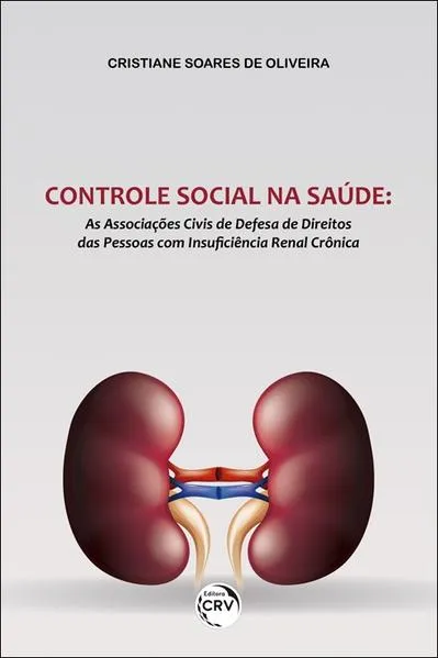 Controle social na saúde: As associações civis de defesa de direitos das pessoas com insuficiência renal crônica