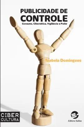 Publicidade de controle: consumo, cibernética, vigilância e poder Publicidade de controle