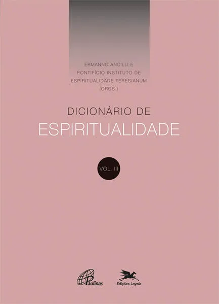 Dicionário de Espiritualidade – Vol.III: Volume III (dos verbetes de N até Z, inclusive)