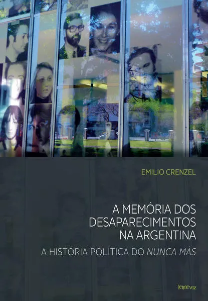 A memória dos desaparecimentos na Argentina: A história política do Nunca Más