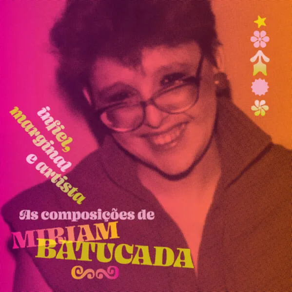 Infiel, marginal e artista: As composições de Miriam Batucada