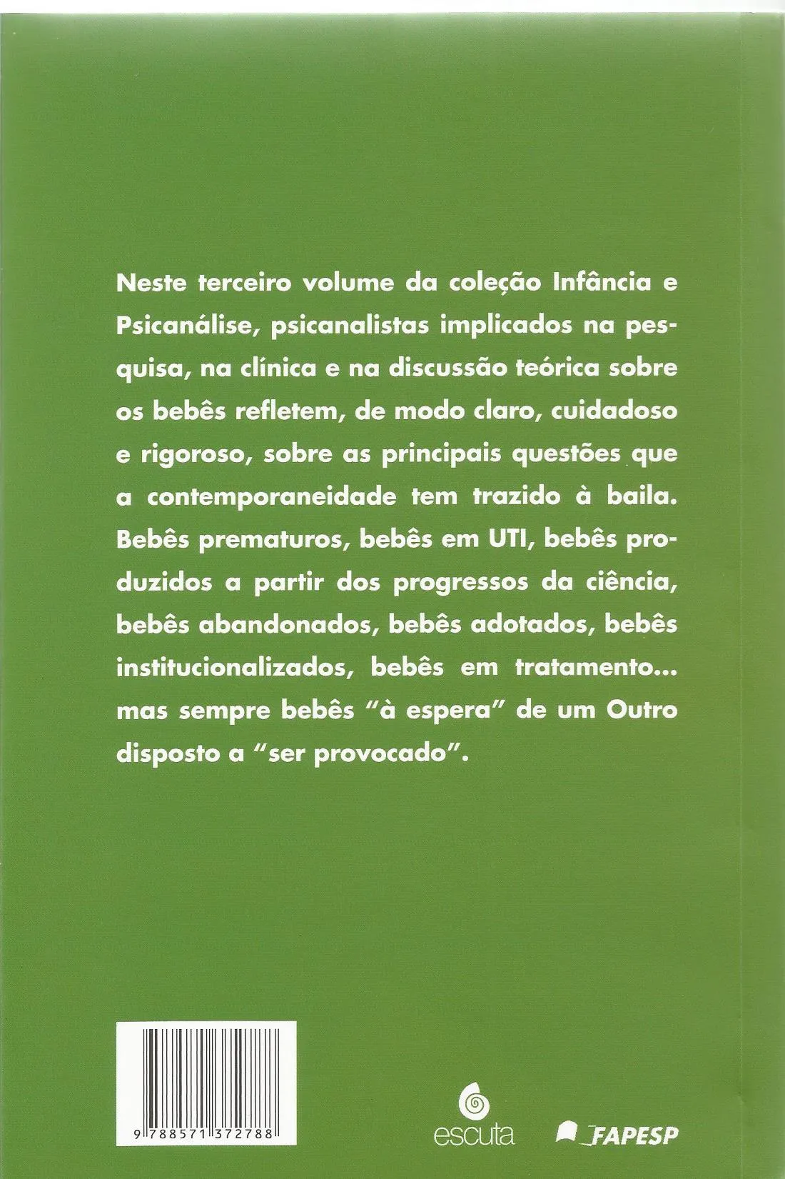 O que os bebês provocam nos psicanalistas O que os bebês provocam nos psicanalistas Quarta Capa