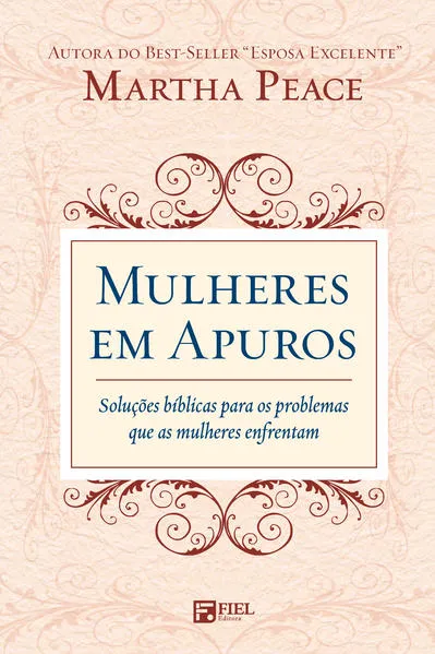 Mulheres em apuros: Soluções Bíblicas para os Problemas que as Mulheres Enfrentam