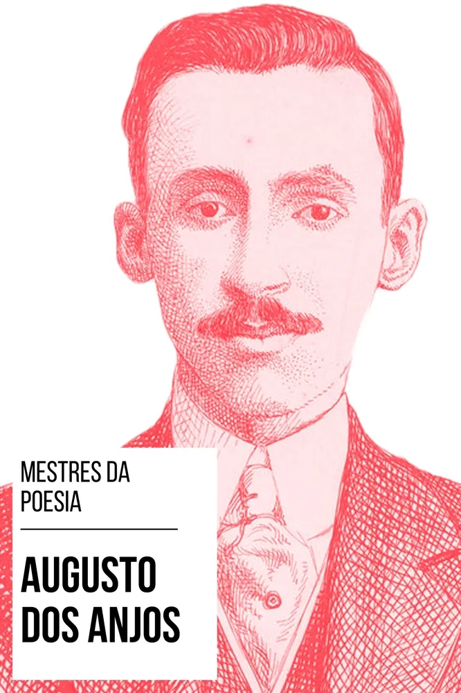 Mestres da Poesia - Augusto dos Anjos Mestres da Poesia - Augusto dos Anjos