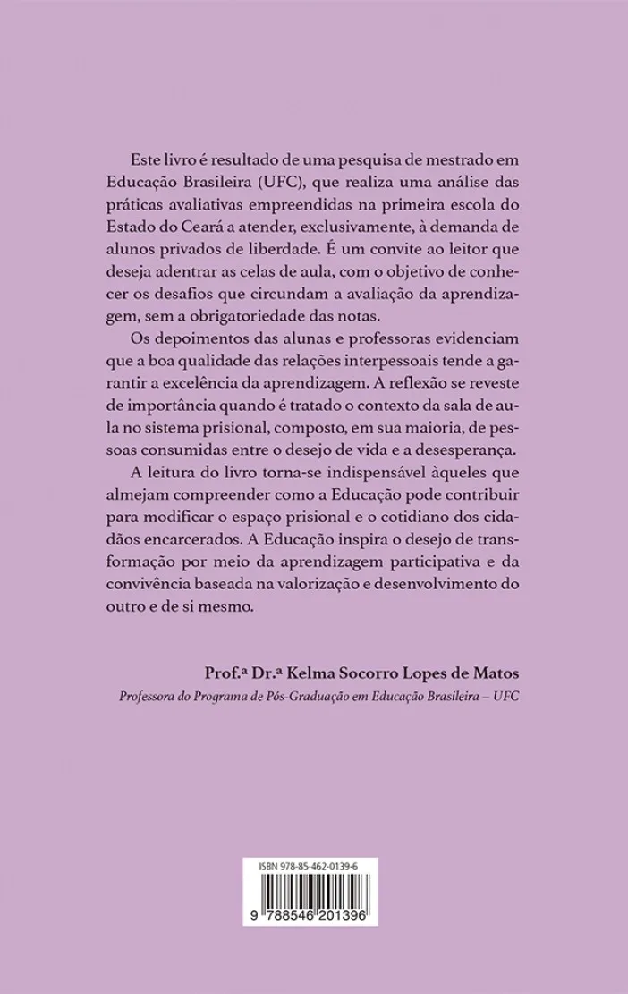 Primeira escola de educação em prisões do estado do Ceará: Reflexões sobre a avaliação da aprendizagem Primeira escola de educação em prisões do estado do Ceará Quarta Capa