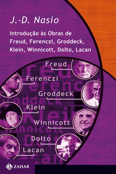 Introdução às obras de Freud, Ferenczi, Groddeck, Klein, Winnicott, Dolto, Lacan: