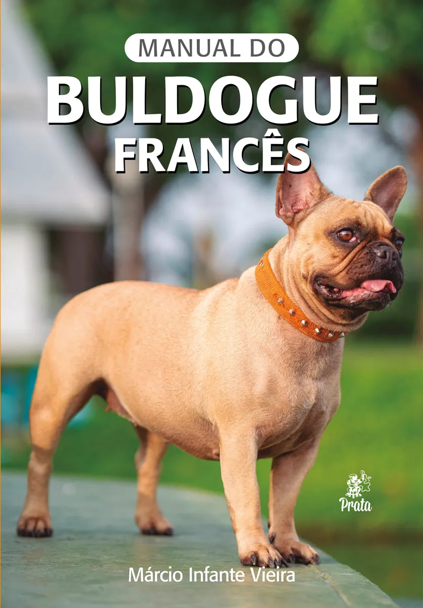 MANUAL DO BULDOGUE FRANCÊS MANUAL DO BULDOGUE FRANCÊS
