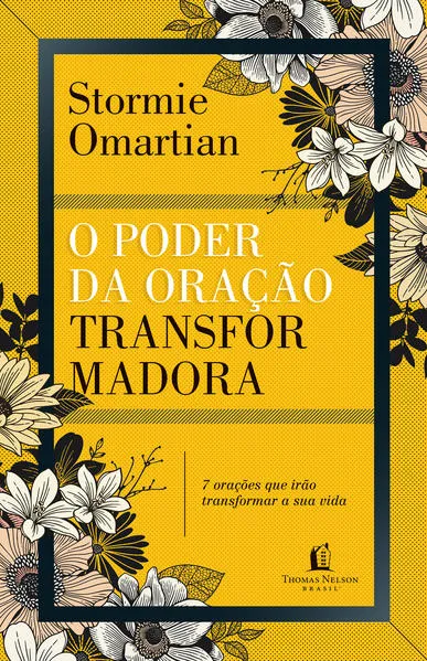 O poder da oração transformadora: Sete orações que irão mudar a sua vida