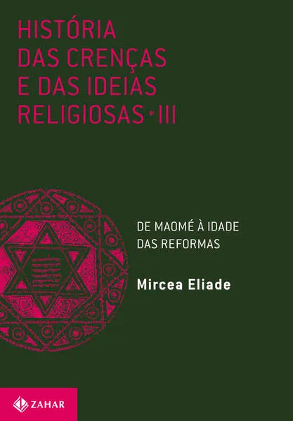 História das crenças e das ideias religiosas: Volume 3: De Maomé à Idade das Reformas