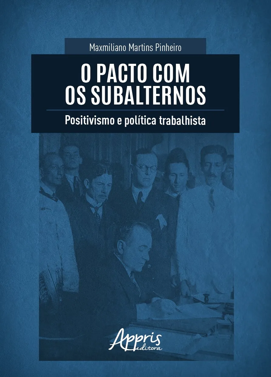 O pacto com os subalternos: positivismo e política trabalhista O pacto com os subalternos