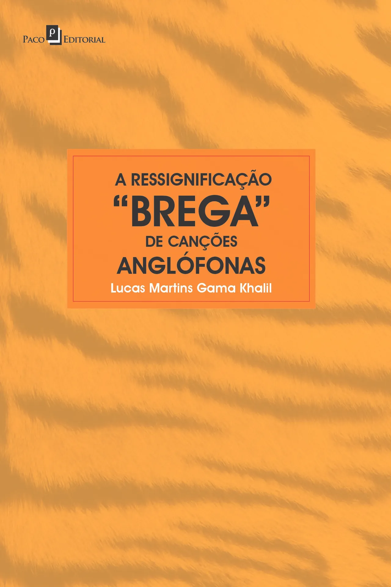 A ressignificação "brega" de canções anglófonas A ressignificação "brega" de canções anglófonas