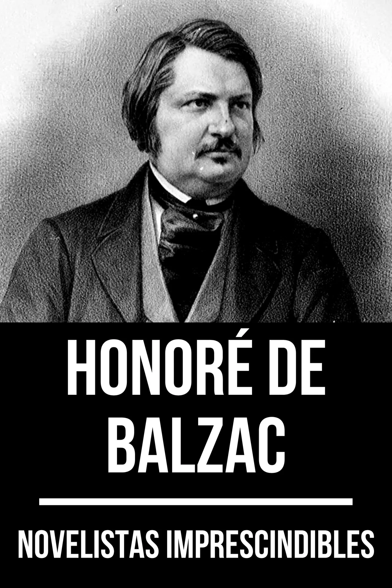 Novelistas imprescindibles - Honoré de Balzac Novelistas imprescindibles - Honoré de Balzac