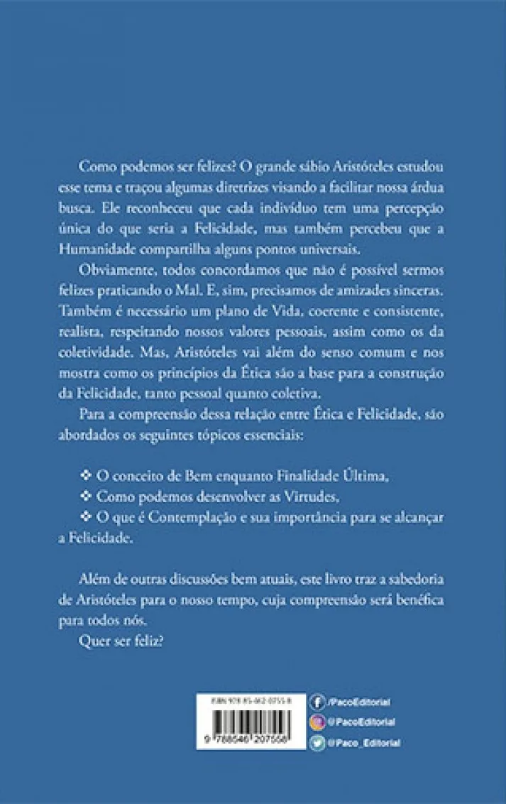 A arte de ser feliz: Na visão da ética aristotélica A arte de ser feliz Quarta Capa