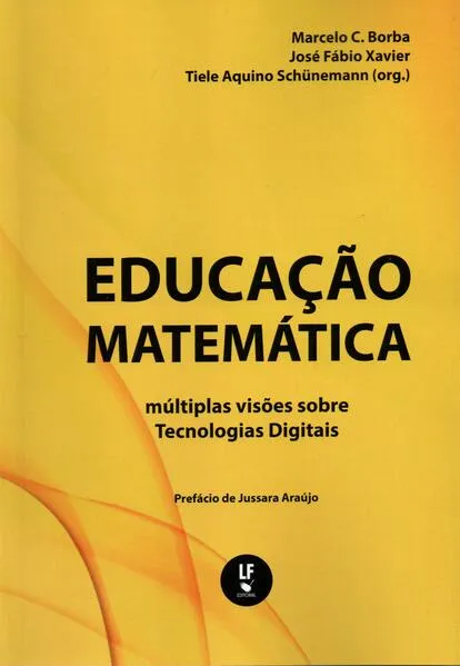 Educação Matematica: múltiplas visões sobre Tecnologias Digitais: