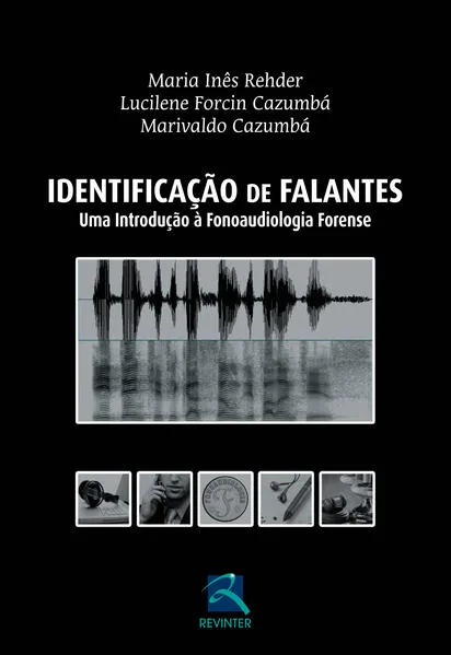 Identificacão de Falantes: Uma Introdução à Fonoaudiologia Forense