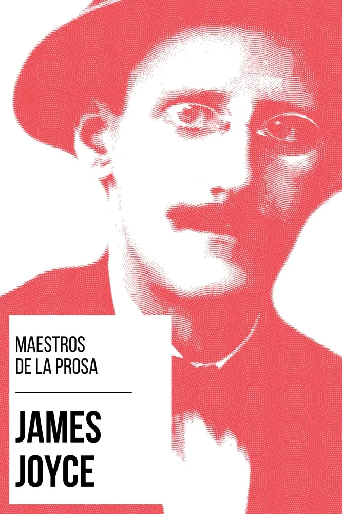 Maestros de la prosa - James Joyce Maestros de la prosa - James Joyce