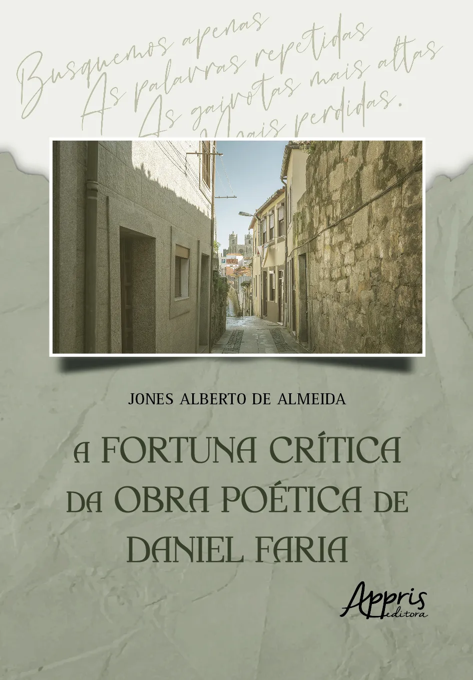 A fortuna crítica da obra poética de Daniel Faria: A fortuna crítica da obra poética de Daniel Faria