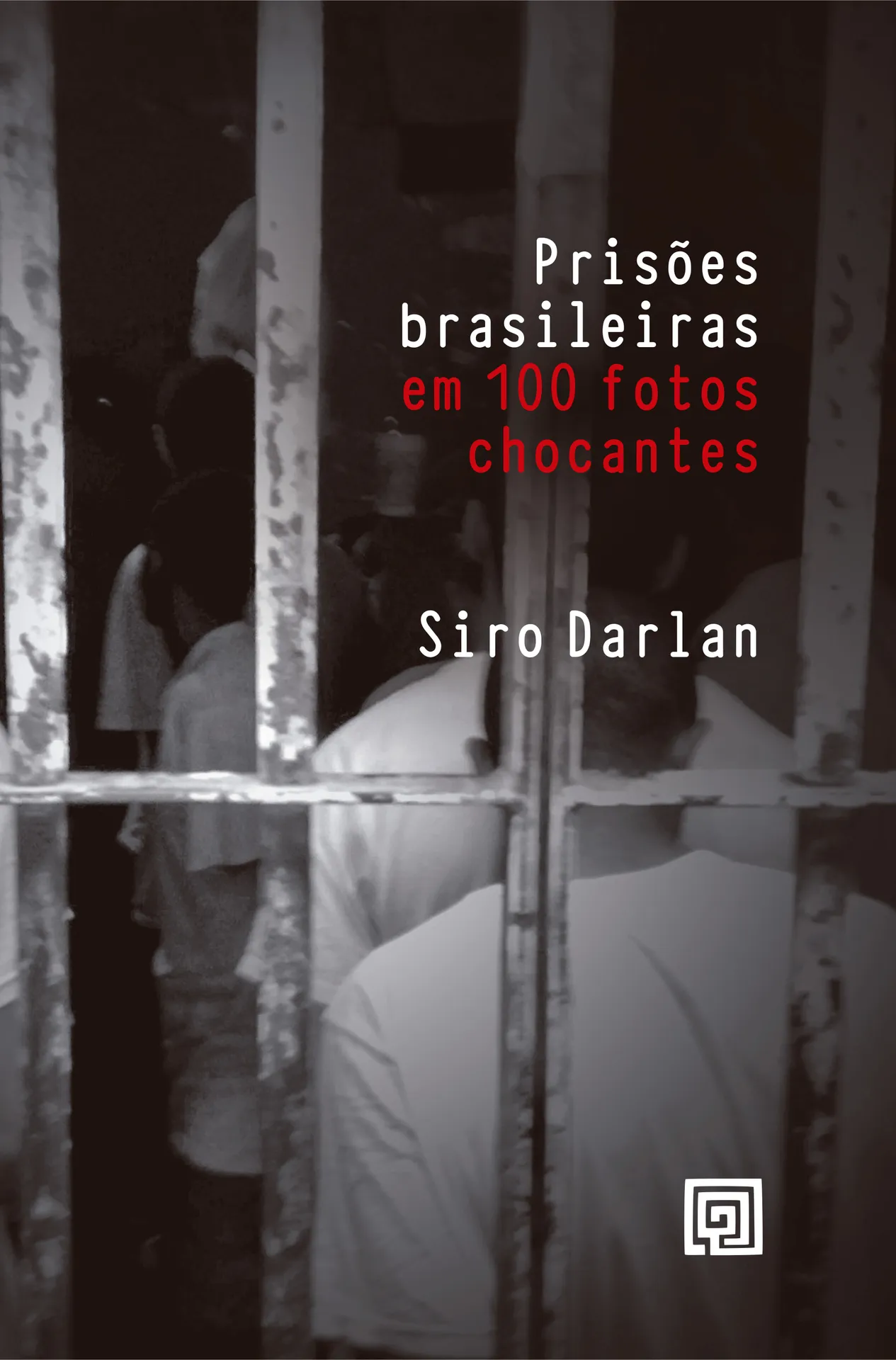 Prisões brasileiras em 100 fotos chocantes Prisões brasileiras em 100 fotos chocantes