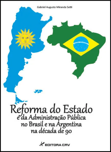Reforma do estado e da administração pública no Brasil e na argentina na década de 90: