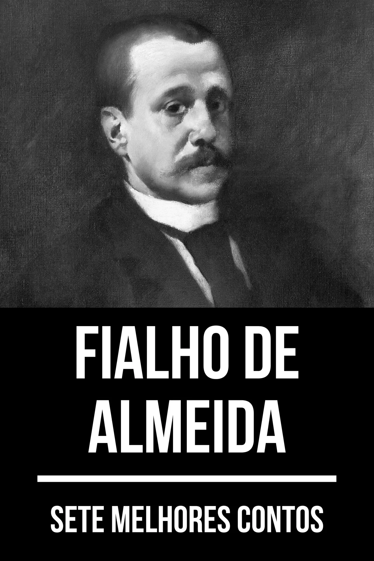 Sete melhores contos de Fialho de Almeida Sete melhores contos de Fialho de Almeida