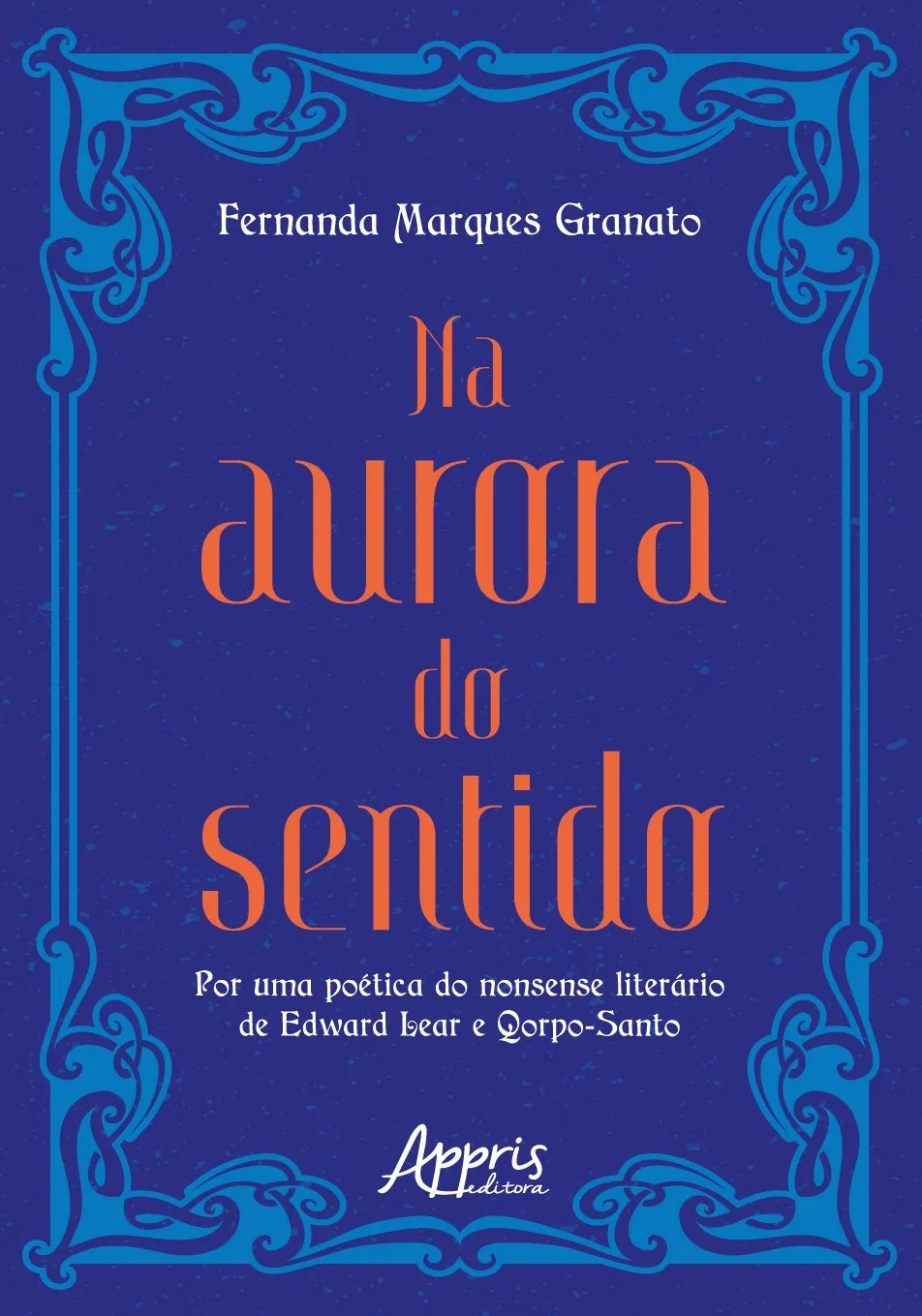 Na aurora do sentido: por uma poética do nonsense literário de Edward Lear e Qorpo-Santo Na aurora do sentido