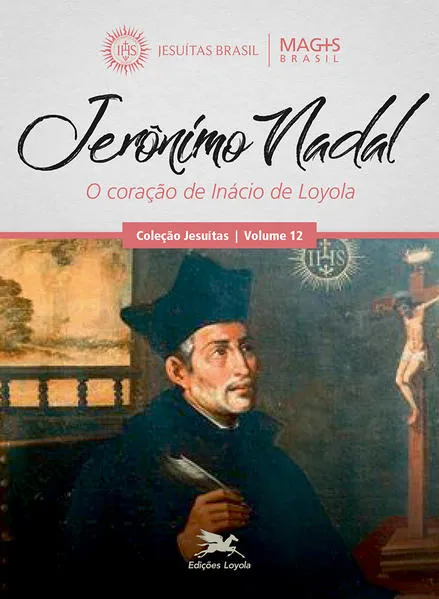Jerônimo Nadal: O coração de Inácio de Loyola