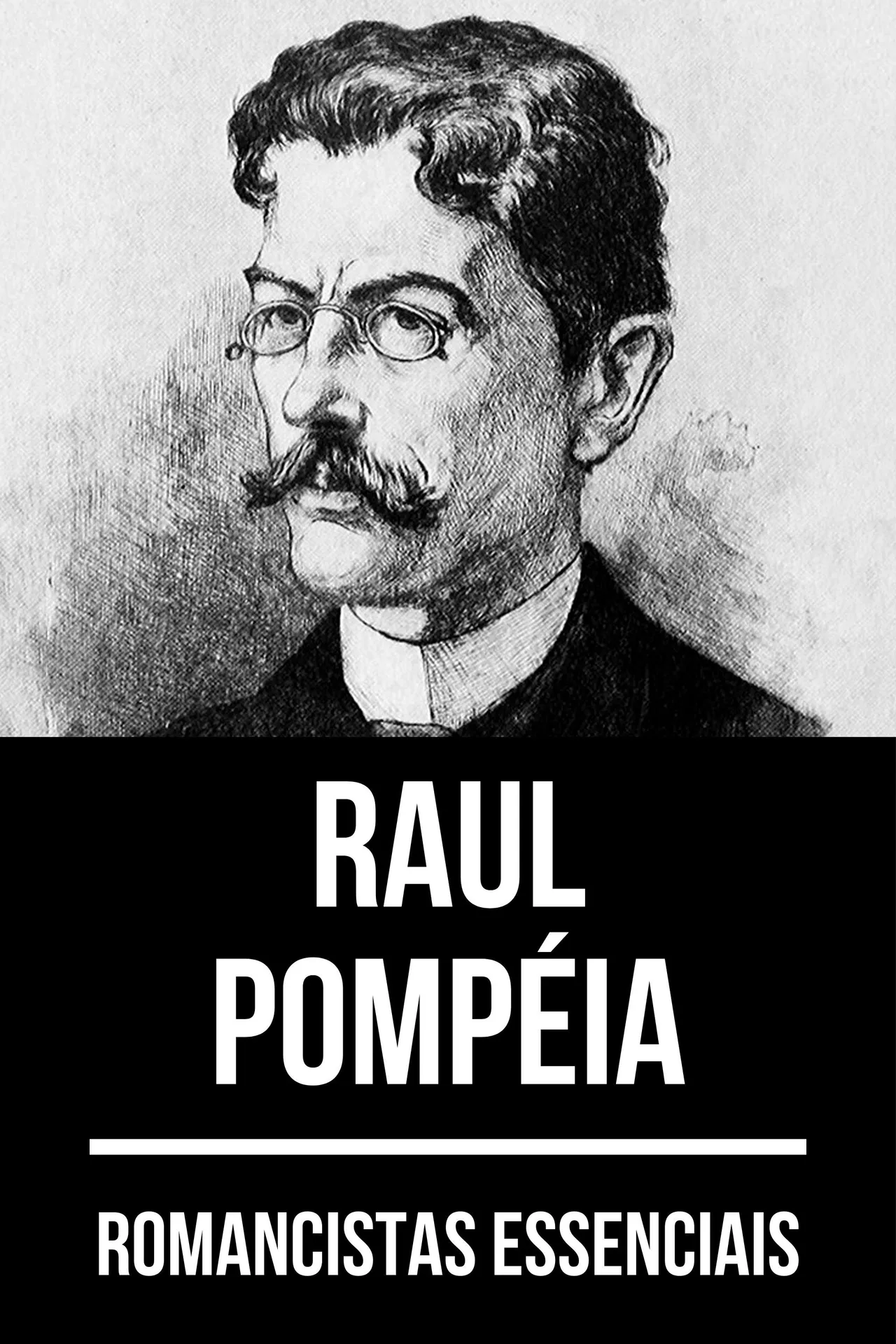 Romancistas essenciais - Raul Pompéia Romancistas essenciais - Raul Pompéia