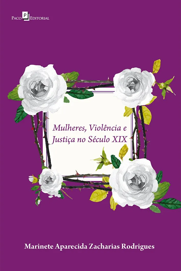 Mulheres, violência e justiça no século XIX Mulheres, violência e justiça no século XIX