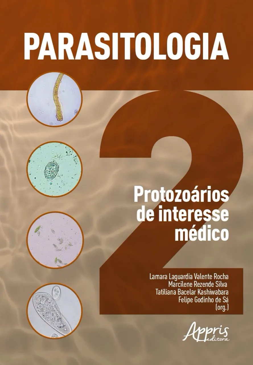 Parasitologia 2: protozoários de interesse médico: Parasitologia 2: protozoários de interesse médico