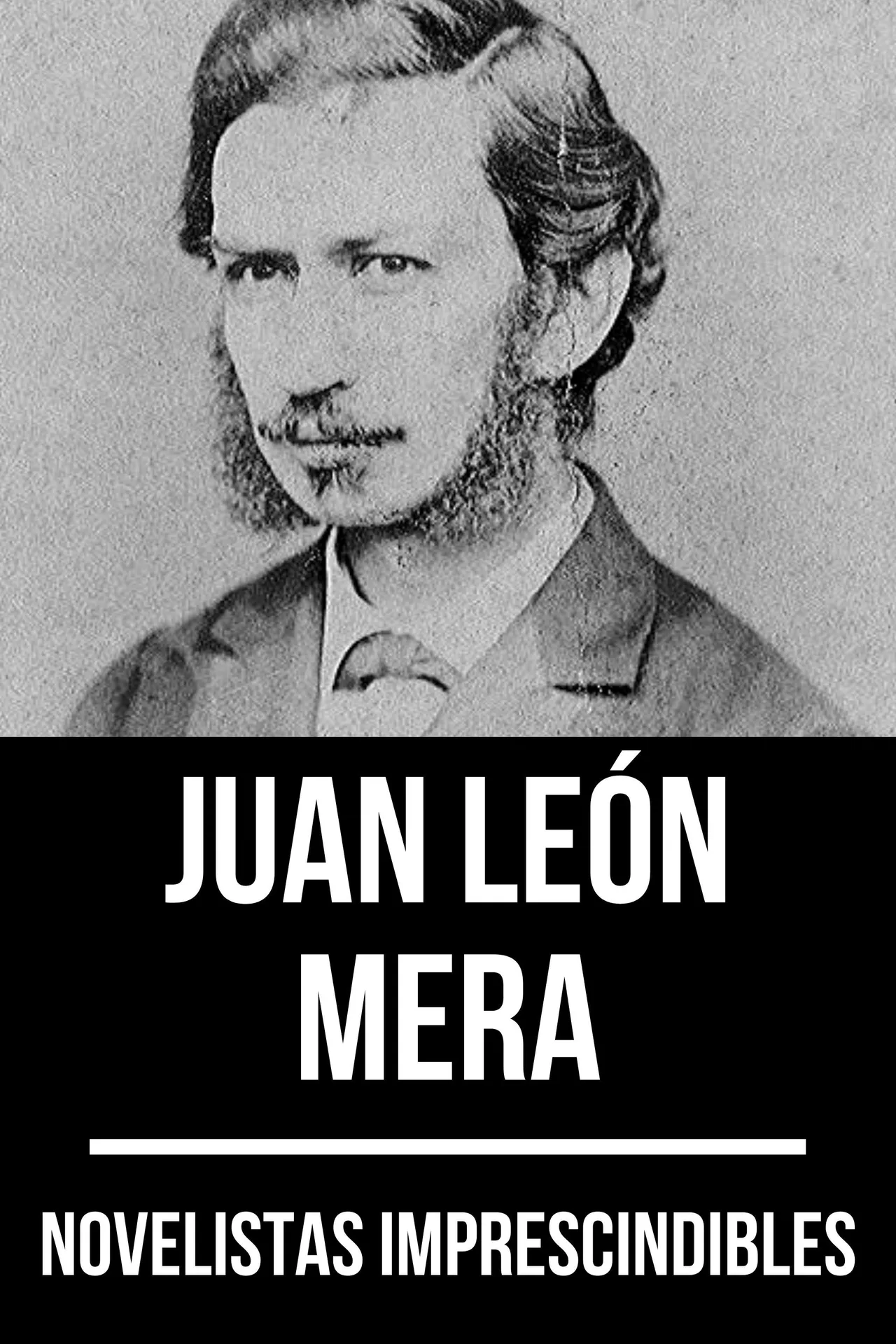 Novelistas imprescindibles - Juan León Mera Novelistas imprescindibles - Juan León Mera