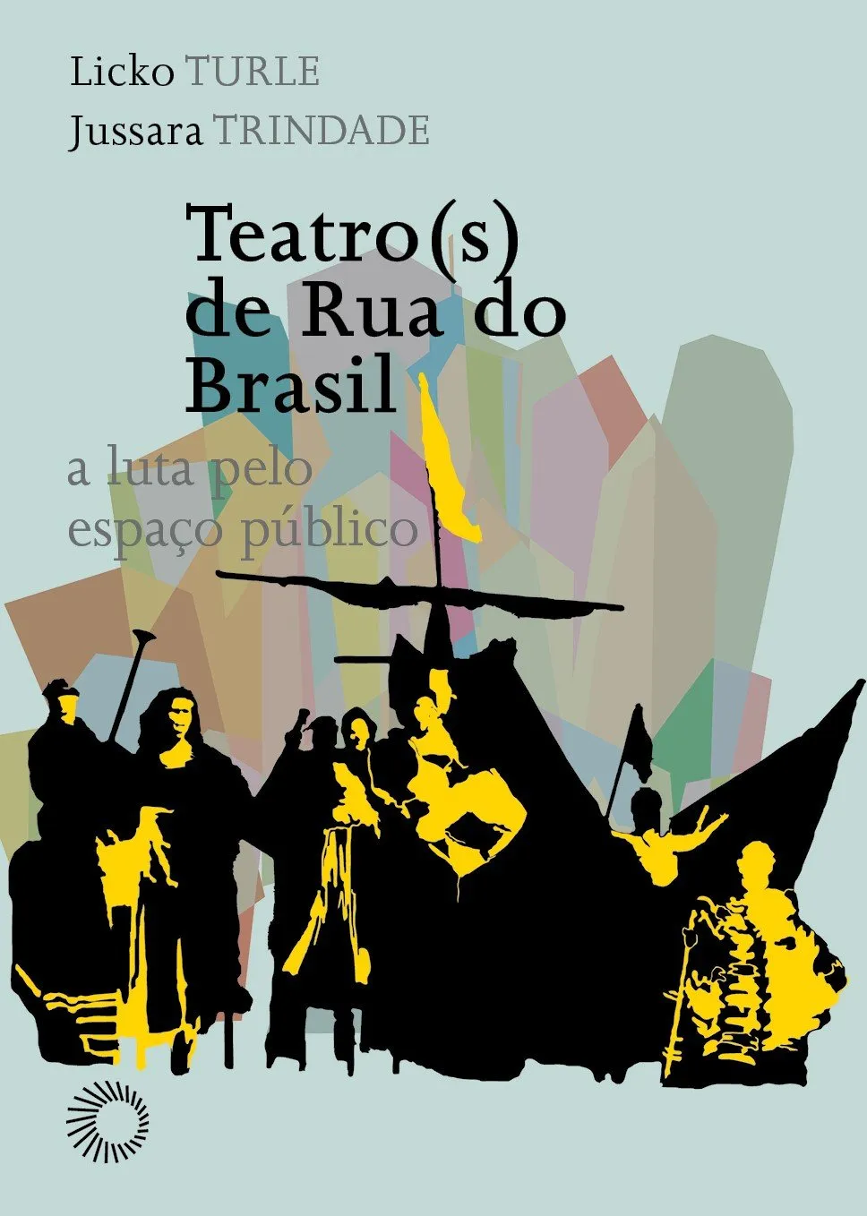 Teatro(s) de rua do brasil: a luta pelo espaço público Teatro(s) de rua do brasil: a luta pelo espaço público