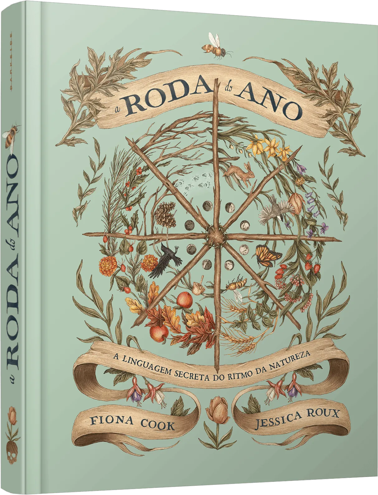 A Roda do Ano: A Linguagem Secreta do Ritmo da Natureza A Roda do Ano: A Linguagem Secreta do Ritmo da Natureza