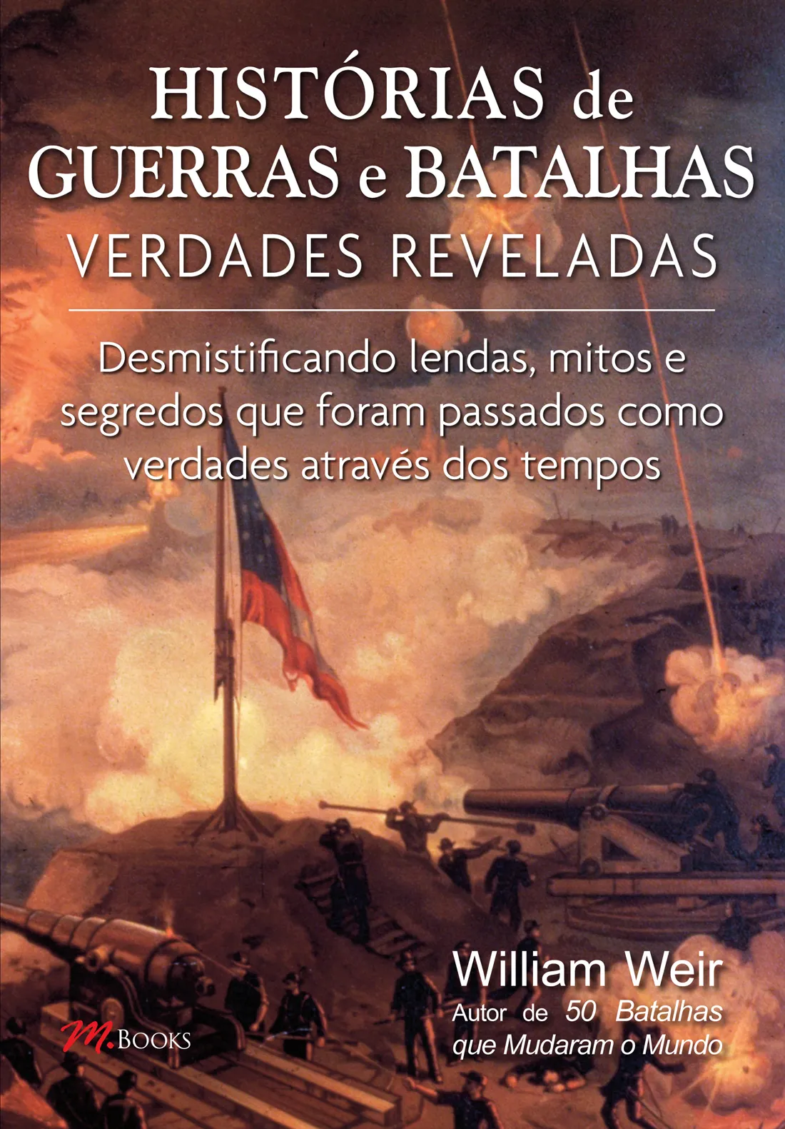 Histórias de guerras e batalhas verdades reveladas Histórias de guerras e batalhas verdades reveladas