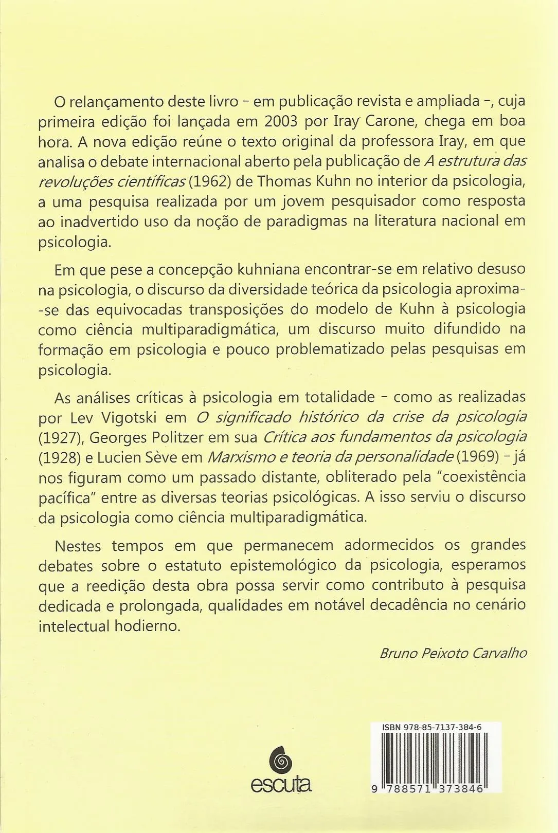 A psicologia tem paradigmas? A psicologia tem paradigmas? Quarta Capa