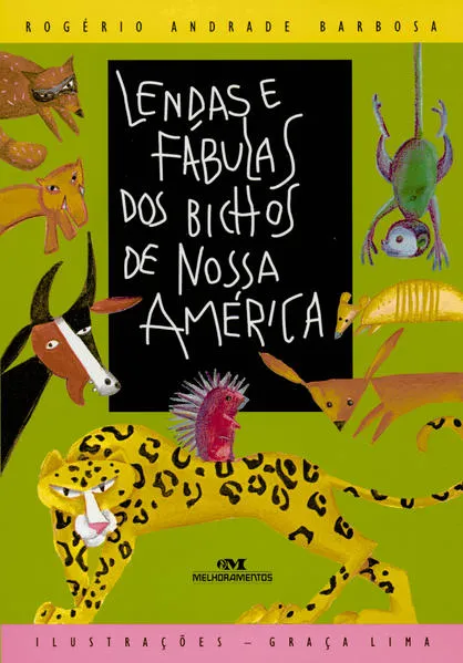 Lendas e Fábulas dos Bichos de Nossa América: