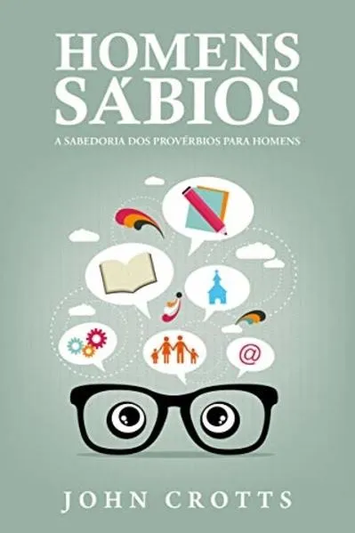 Homens sábios: a sabedoria dos provérbios para homens