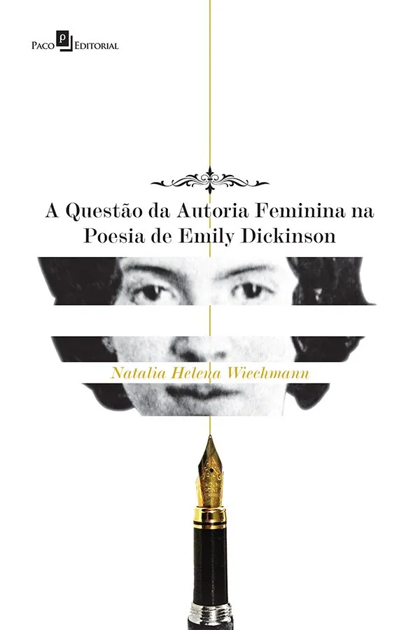 A questão da autoria feminina na poesia de Emily Dickinson A questão da autoria feminina na poesia de Emily Dickinson