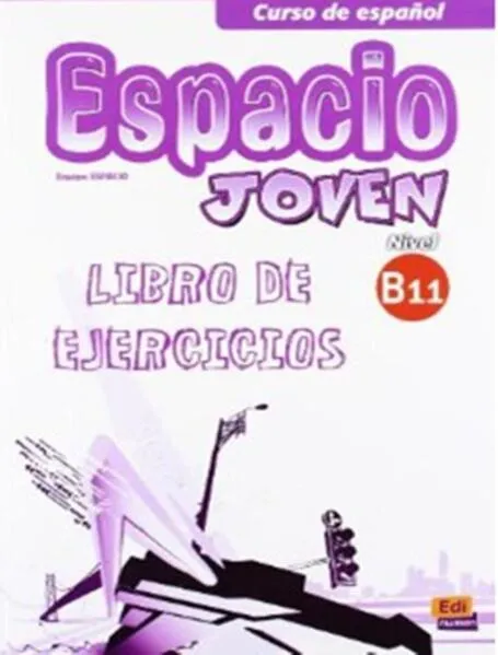 Espacio joven b1.1 libro de ejercicios:
