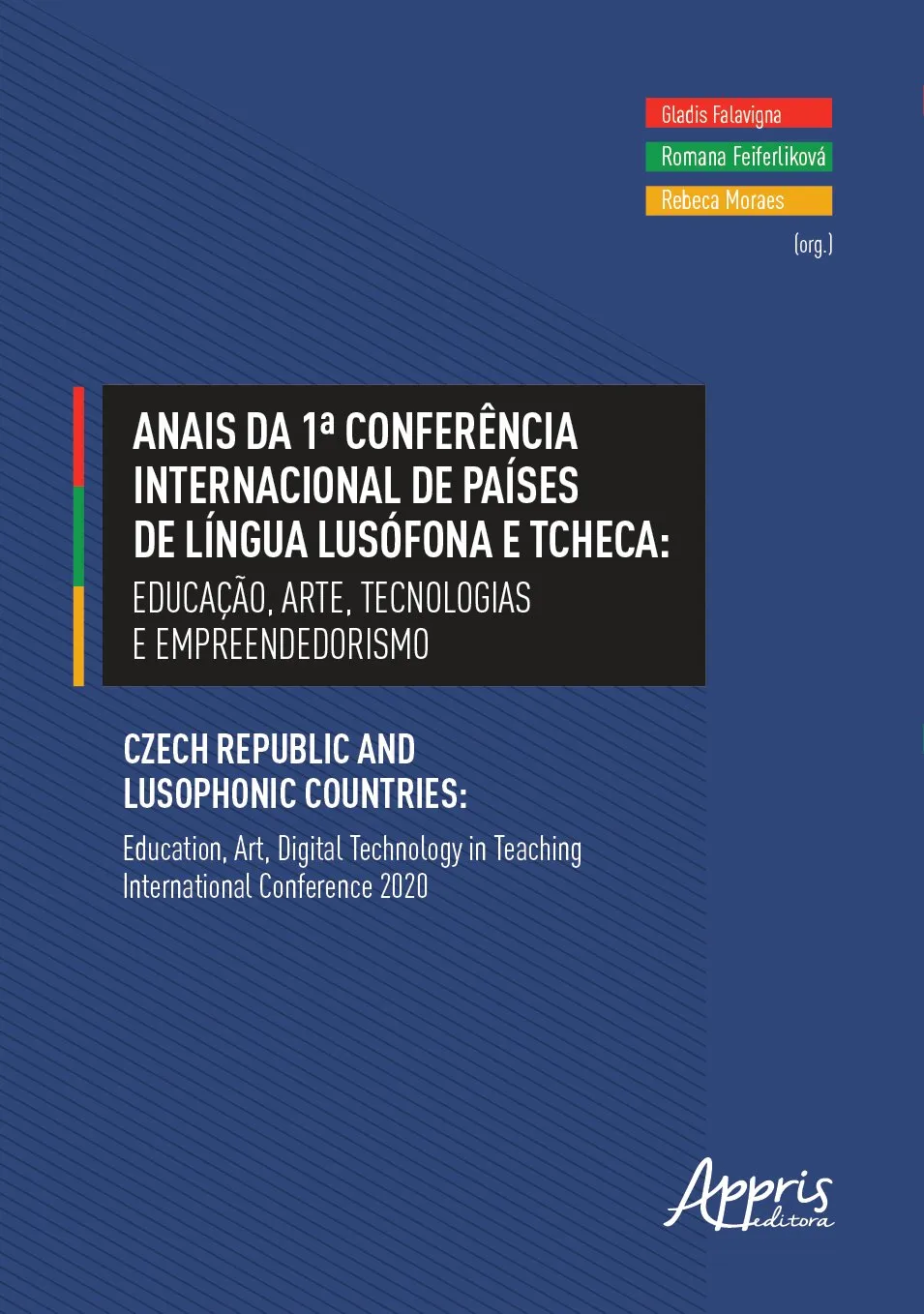 Anais da 1ª Conferência Internacional de Países de Língua Lusófona e Tcheca: educação, arte, tecnologias e empreendedorismo - Czech Republic and lusophonic countries: education, art, digital technology in teaching international conference 2020 Anais da 1ª Conferência Internacional de Países de Língua Lusófona e Tcheca