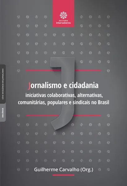 Jornalismo e cidadania:: iniciativas colaborativas, alternativas, comunitárias, populares e sindicais no brasil
