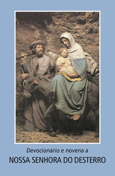 Devocionário e novena a Nossa Senhora do Desterro: