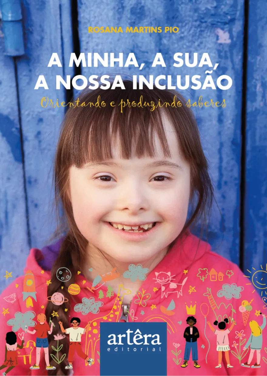 A minha, a sua, a nossa inclusão: orientando e produzindo saberes A minha, a sua, a nossa inclusão